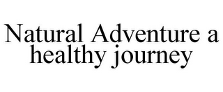 NATURAL ADVENTURE A HEALTHY JOURNEY