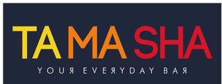 TAMASHA YOUR EVERYDAY BAR