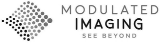 MODULATED IMAGING SEE BEYOND