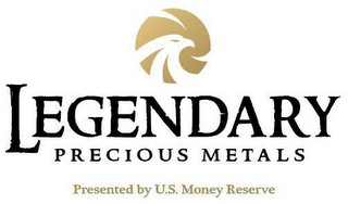 LEGENDARY PRECIOUS METALS PRESENTED BY U.S. MONEY RESERVE