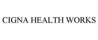 CIGNA HEALTH WORKS