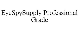 EYESPYSUPPLY PROFESSIONAL GRADE