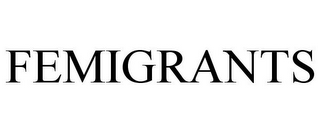 FEMIGRANTS