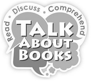 TALK ABOUT BOOKS READ · DISCUSS · COMPREHEND