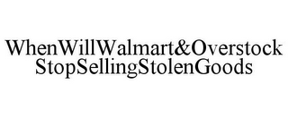 WHENWILLWALMART&OVERSTOCK STOPSELLINGSTOLENGOODS