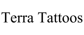 TERRA TATTOOS