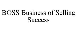 BOSS BUSINESS OF SELLING SUCCESS