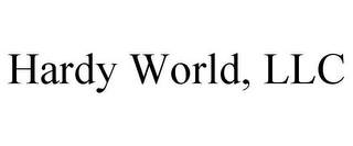 HARDY WORLD, LLC