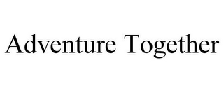 ADVENTURE TOGETHER