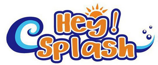 HEY! SPLASH