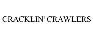 CRACKLIN' CRAWLERS