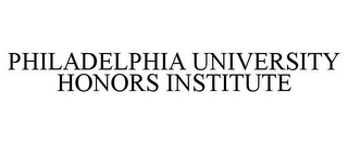 PHILADELPHIA UNIVERSITY HONORS INSTITUTE