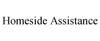 HOMESIDE ASSISTANCE