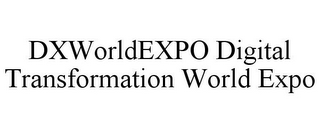 DXWORLDEXPO DIGITAL TRANSFORMATION WORLD EXPO