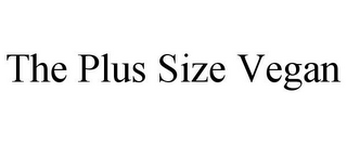 THE PLUS SIZE VEGAN