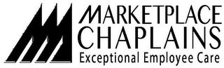 M MARKETPLACE CHAPLAINS EXCEPTIONAL EMPLOYEE CARE