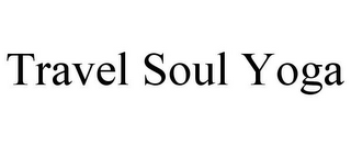 TRAVEL SOUL YOGA