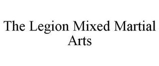 THE LEGION MIXED MARTIAL ARTS