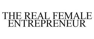 THE REAL FEMALE ENTREPRENEUR