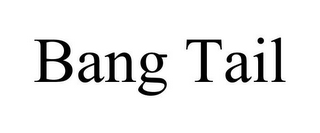 BANG TAIL