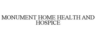 MONUMENT HOME HEALTH AND HOSPICE