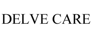 DELVE CARE