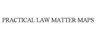 PRACTICAL LAW MATTER MAPS