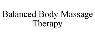 BALANCED BODY MASSAGE THERAPY