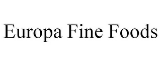 EUROPA FINE FOODS