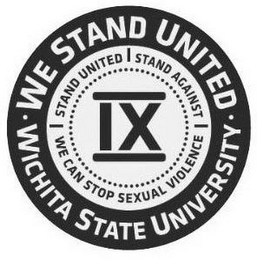 · WE STAND UNITED · WICHITA STATE UNIVERSITY STAND UNITED STAND AGAINST WE CAN STOP SEXUAL VIOLENCE IX