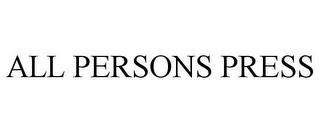 ALL PERSONS PRESS