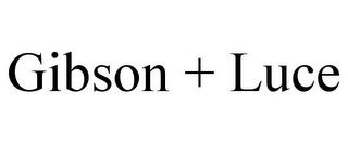 GIBSON + LUCE