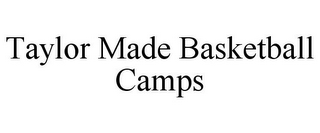 TAYLOR MADE BASKETBALL CAMPS