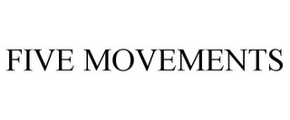 FIVE MOVEMENTS