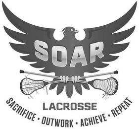 SOAR LACROSSE SACRIFICE · OUTWORK · ACHIEVE · REPEAT