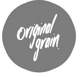 ORIGINAL GRAIN