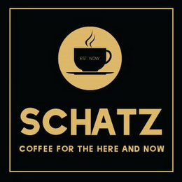 SCHATZ COFFEE FOR THE HERE AND NOW EST. NOW