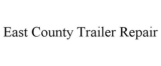 EAST COUNTY TRAILER REPAIR