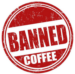 BANNED COFFEE