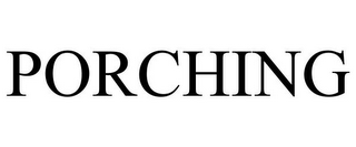PORCHING