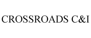 CROSSROADS C&I