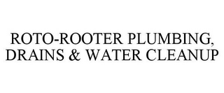 ROTO-ROOTER PLUMBING, DRAINS & WATER CLEANUP