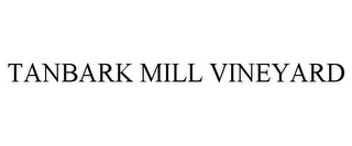 TANBARK MILL VINEYARD