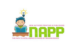 NEW AUTHORS PRINTING & PUBLISHING NAPP THE PATH TO INTELLIGENCE IS PAVED BY READING BOOKS