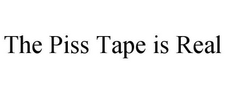 THE PISS TAPE IS REAL
