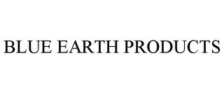 BLUE EARTH PRODUCTS