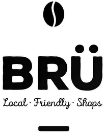 BRÜ LOCAL · FRIENDLY · SHOPS