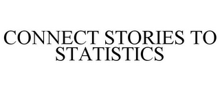 CONNECT STORIES TO STATISTICS