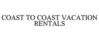 COAST TO COAST VACATION RENTALS