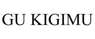 GU KIGIMU